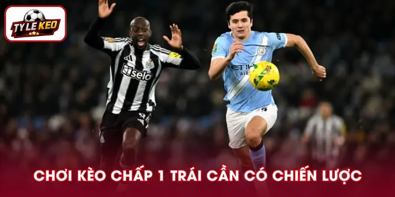 Phương pháp phân tích kèo chấp 1 trái