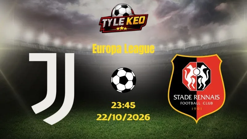 Soi kèo Juventus vs Rennes - 23h45 ngày 22/10/2026 |  Europa League