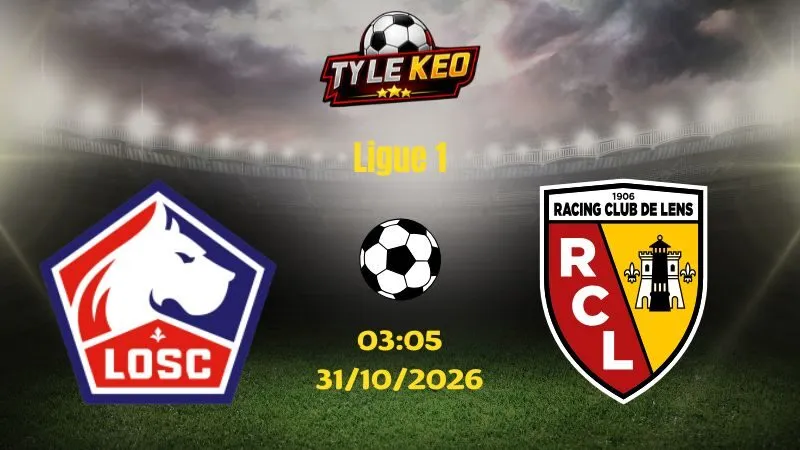 Soi kèo Lille vs Lens - 03h05 ngày 31/10/2026 |  Ligue 1