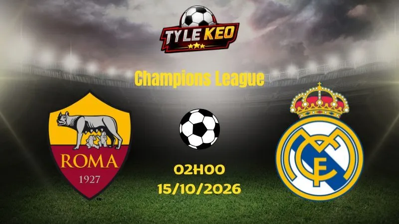 Soi kèo Roma vs Real Madrid - 02h00 ngày 15/10/2026 |  Champions League
