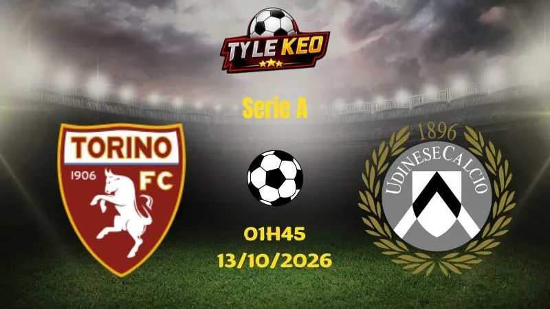 Soi kèo Torino vs Udinese - 01h45 ngày 13/10/2026 |  Serie A